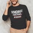 Somewhat Functional Introvert Unisex Long Sleeve T-Shirt Somewhat Functional Introvert Unisex Long Sleeve T-Shirt