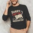 Sorry I Can't Go I'm An Indoor Cat Introvert Cat Owner Unisex Long Sleeve T-Shirt Sorry I Can't Go I'm An Indoor Cat Introvert Cat Owner Unisex Long Sleeve T-Shirt