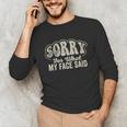 Sorry For What My Face Said Sarcastic Introvert Humor Unisex Long Sleeve T-Shirt Sorry For What My Face Said Sarcastic Introvert Humor Unisex Long Sleeve T-Shirt