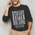 Straight Outta High School s Graduation Unisex Long Sleeve T-Shirt