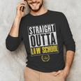 Straight Outta Law School Graduation Tshirt Law School Unisex Long Sleeve T-Shirt