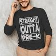 Straight Outta Pre-K Shirt Great Graduation Preschools Unisex Long Sleeve T-Shirt