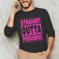 Straight Outta Preschool Class Graduation Pink Unisex Long Sleeve T-Shirt