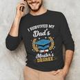 I Survived My Dad's Master's Degree Graduation Unisex Long Sleeve T-Shirt