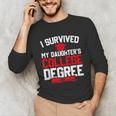 I Survived My Daughter's College Degree College Graduation Unisex Long Sleeve T-Shirt