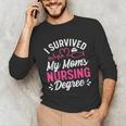 I Survived My Mom's Nursing Degree Nurse Graduation Unisex Long Sleeve T-Shirt