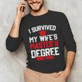 I Survived My Wife's Master's Degree Graduation Unisex Long Sleeve T-Shirt