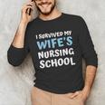 i Survived My Wifes Nursing School Degree Graduation Party Unisex Long Sleeve T-Shirt