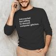 Techie Introvert Introverted Computer Nerd Unisex Long Sleeve T-Shirt Techie Introvert Introverted Computer Nerd Unisex Long Sleeve T-Shirt