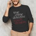 True Crime Detective Couch Division Fun Crime Fan Introverts Unisex Long Sleeve T-Shirt True Crime Detective Couch Division Fun Crime Fan Introverts Unisex Long Sleeve T-Shirt