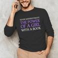 Never Underestimate Girl With A Book Women Inspiration Quote Unisex Long Sleeve T-Shirt