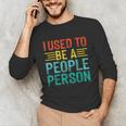 I Used To Be A People Person I Introvert Unisex Long Sleeve T-Shirt I Used To Be A People Person I Introvert Unisex Long Sleeve T-Shirt