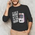 Vintage Gaming Please Be Patient With Me I'm From The 1900s Unisex Long Sleeve T-Shirt