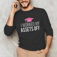 I Worked My Assets Off Accounting Graduation T-Shirt Unisex Long Sleeve T-Shirt