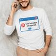 Anti Social Introvert Social Interaction Not Supported Unisex Long Sleeve T-Shirt