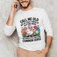 Call Me Old Seniors Nostalgia Retro Humor Casual Unisex Long Sleeve T-Shirt