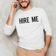 College Graduation Hire Me Unisex Long Sleeve T-Shirt