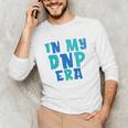 DNP Graduation In My DNP Era DNP Apparel Doctor Of Nursing Unisex Long Sleeve T-Shirt