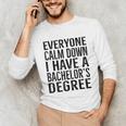 Everyone Calm Down Bachelors Degree Graduation T-Shirt Unisex Long Sleeve T-Shirt