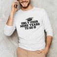Only Four More Years To Go Middle School Graduation Unisex Long Sleeve T-Shirt