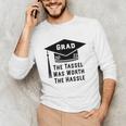 Grad 2022 Graduation Tassel Was Worth The Hassle Unisex Long Sleeve T-Shirt
