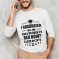 I Graduated Can I Go Back To Bed Class Of 2022 Graduation Unisex Long Sleeve T-Shirt