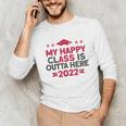 Graduation 2022 My Happy Class Is Outta Here Senior Unisex Long Sleeve T-Shirt