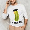 Graduation Cap Wearing Big Dill Pickle I Did It Graduate Fun Unisex Long Sleeve T-Shirt