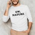 Homebody Indoorsy Introvert Ew Nature Unisex Long Sleeve T-Shirt Homebody Indoorsy Introvert Ew Nature Unisex Long Sleeve T-Shirt