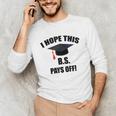 I Hope This BS Pays Off College Graduation Unisex Long Sleeve T-Shirt