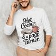 Hot Cocoa And a Page Turner Book Lovers Hot Chocolate Unisex Long Sleeve T-Shirt
