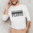 Introverted But Willing To Discuss Plants Cool & Unisex Long Sleeve T-Shirt Introverted But Willing To Discuss Plants Cool & Unisex Long Sleeve T-Shirt