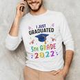 I Just Graduated 5th Grade Graduation Class 2022 Graduate Unisex Long Sleeve T-Shirt