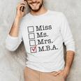 MBA Graduates Miss Ms Mrs MBA MBA Graduation Meme Unisex Long Sleeve T-Shirt