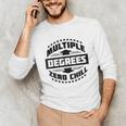 Multiple Degrees Zero Chill College Graduation Unisex Long Sleeve T-Shirt