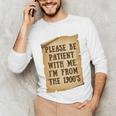 Old People Joke Please Be Patient With Me I'm From The 1900s Unisex Long Sleeve T-Shirt