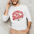 Overstimulated But Festive – Christmas Introvert Humor Unisex Long Sleeve T-Shirt