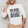 Too Many People Outside Introvert Introverted Shy Shyness Unisex Long Sleeve T-Shirt
