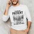 Please Be-Patient With-Me I'm From The 1900s Oregon Trail Unisex Long Sleeve T-Shirt
