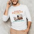 Please Be Patient With Me Cause I'm From The 1900s Unisex Long Sleeve T-Shirt