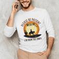 Please Be Patient With Me I'm From The 1900s Cowboy Unisex Long Sleeve T-Shirt