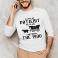 Please Be Patient With Me I'm From The 1900s Husband Joke Unisex Long Sleeve T-Shirt Please Be Patient With Me I'm From The 1900s Husband Joke Unisex Long Sleeve T-Shirt