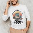 Please Be Patient I'm From The 1900s Retro Vintage Computer Unisex Long Sleeve T-Shirt Please Be Patient I'm From The 1900s Retro Vintage Computer Unisex Long Sleeve T-Shirt