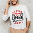 Proud Mom Of a Lacrosse Senior 2022 Graduation Unisex Long Sleeve T-Shirt