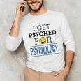 I Get Psyched For Psychology Psychologist Graduation Unisex Long Sleeve T-Shirt
