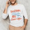 Read Book And Drink Coffee Book Club Reading Unisex Long Sleeve T-Shirt Read Book And Drink Coffee Book Club Reading Unisex Long Sleeve T-Shirt