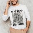 Read Books Stay Weird Book Lover Joke Introvert Reading Unisex Long Sleeve T-Shirt