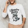 I Require Books Raccoon Reading For Book Lovers Unisex Long Sleeve T-Shirt