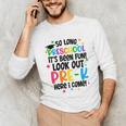 So Long Preschool Pre-K Here I Come Graduation Unisex Long Sleeve T-Shirt