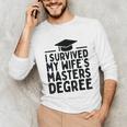 I Survived My Wife's Masters Degree Graduation Class Of 2025 Unisex Long Sleeve T-Shirt